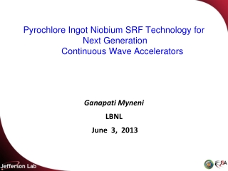 Pyrochlore Ingot Niobium SRF Technology for Next Generation        Continuous Wave Accelerators