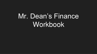 Mr. Dean’s Finance Workbook