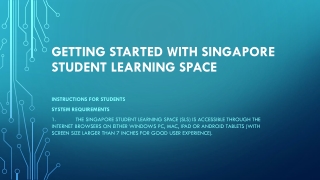 GETTING STARTED WITH SINGAPORE STUDENT LEARNING SPACE