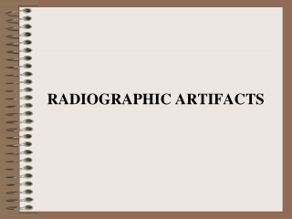 RADIOGRAPHIC ARTIFACTS