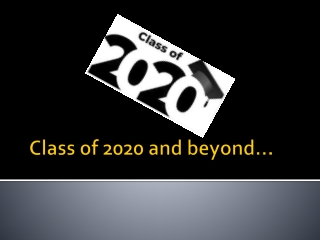 Class of 2020 and beyond…