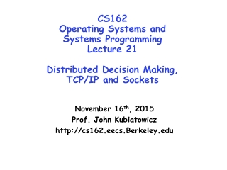 November 16 th , 2015 Prof. John Kubiatowicz cs162.eecs.Berkeley