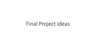 Final Project Ideas