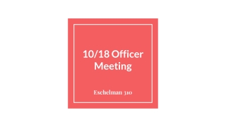 10/18 Officer Meeting
