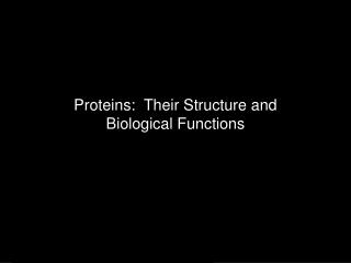 Proteins: Their Structure and Biological Functions