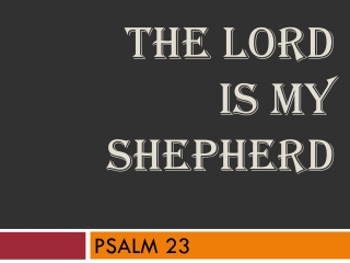 THE LORD IS MY SHEPHERD