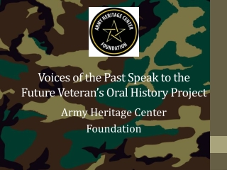 Voices of the Past Speak to the Future Veteran’s Oral History Project