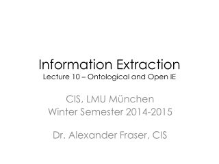 Information Extraction Lecture 10 – Ontological and Open IE