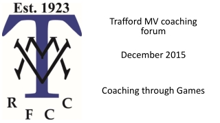 Trafford MV coaching forum December 2015 Coaching through Games