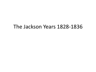 The Jackson Years 1828-1836