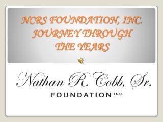NCRS FOUNDATION, INC. JOURNEY THROUGH THE YEARS