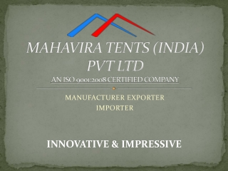 MAHAVIRA TENTS (INDIA) PVT LTD AN ISO 9001:2008 CERTIFIED COMPANY