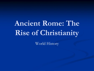 Ancient Rome: The Rise of Christianity