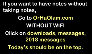 If you want to have notes without taking notes, Go to OrHaOlam WITHOUT WIFI