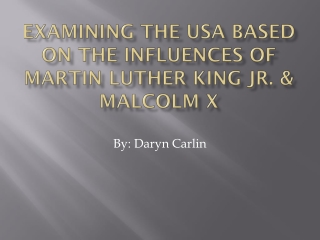 Examining The USA Based on the influences of Martin Luther King Jr. &amp; Malcolm X