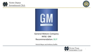 General Motors Company NYSE: GM Recommendation: BUY Patrick Meyer and Anthony Graffia