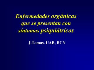 Enfermedades orgánicas que se presentan con síntomas psiquiátricos