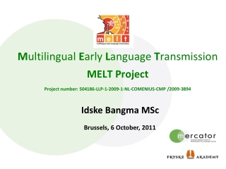 M ultilingual E arly L anguage T ransmission MELT Project