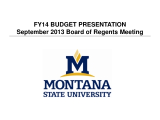 FY14 BUDGET PRESENTATION September 2013 Board of Regents Meeting