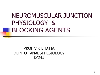 NEUROMUSCULAR JUNCTION PHYSIOLOGY &amp; BLOCKING AGENTS