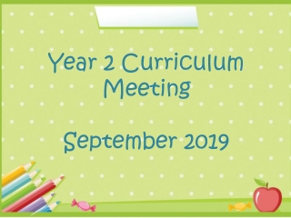 Year 2 Curriculum Meeting September 2019