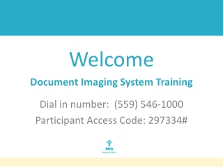 Welcome Document Imaging System Training Dial in number: (559) 546-1000