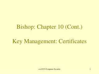 Bishop: Chapter 10 (Cont.) Key Management: Certificates