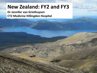 New Zealand: FY2 and FY3 Dr Jennifer van Griethuysen CT2 Medicine Hillingdon Hospital