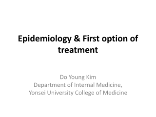 Epidemiology &amp; First option of treatment