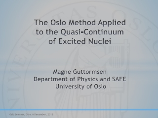 The Oslo Method Applied to the Quasi-Continuum of E xcited N uclei Magne Guttormsen