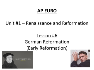 AP EURO Unit #1 – Renaissance and Reformation Lesson #6 German Reformation (Early Reformation)