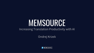 Increasing Translation Productivity with AI Ondrej Krizek