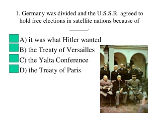 A) it was what Hitler wanted B) the Treaty of Versailles C) the Yalta Conference