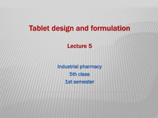 Tablet design and formulation Lecture 5