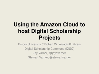 Using the Amazon Cloud to host Digital Scholarship Projects