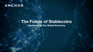 The Future of Stablecoins Anchored by the Glo bal Economy