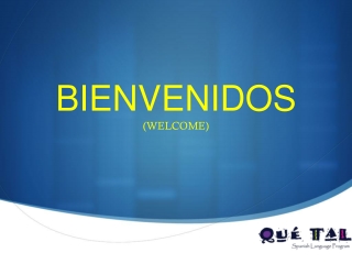 BIENVENIDOS (WELCOME)