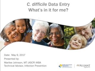 C. difficile Data Entry What’s in it for me?