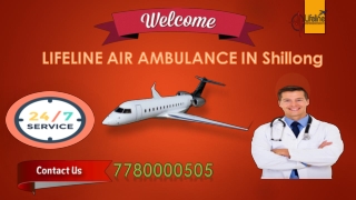 Lifeline Air Ambulance in Shillong Meets Service Accessibility 24 Hours