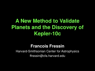 A New Method to Validate Planets a nd the Discovery of Kepler-10c