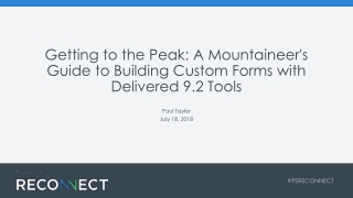Getting to the Peak: A Mountaineer's Guide to Building Custom Forms with Delivered 9.2 Tools