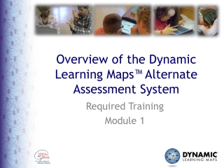 Overview of the Dynamic Learning Maps™ Alternate Assessment System