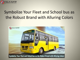 Fleet and School bus as the Robust Brand with Alluring Colors