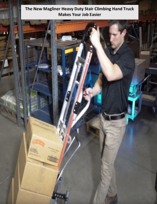 The New Magliner Heavy Duty Stair Climbing Hand Truck Makes Your Job Easier