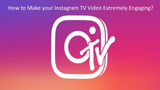 Become More Lovable among your People via Instagram TV Views