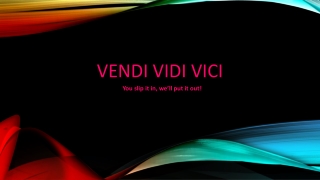 Vendi Vidi Vici