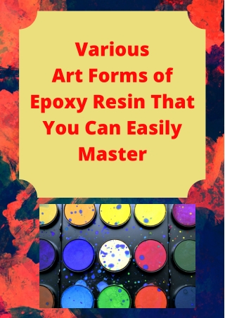 Various Art Forms of Epoxy Resin That You Can Easily Master
