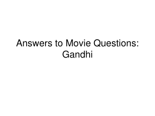 Answers to Movie Questions: Gandhi