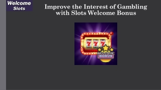Discover the Stunning Gambling to Play Slots Online