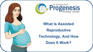 What Is Assisted Reproductive Technology, And How Does It Work?